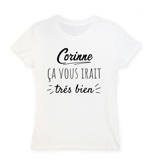 T Shirt Corinne Ca Vous Irait Tres Bien