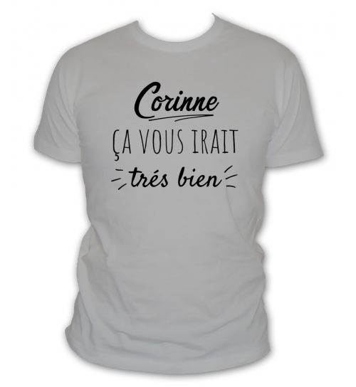 T Shirt Corinne Ca Vous Irait Tres Bien