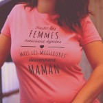 Toutes les femmes naissent égales mais les meilleurs deviennent maman