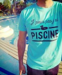 t shirt j peux pas j ai piscine